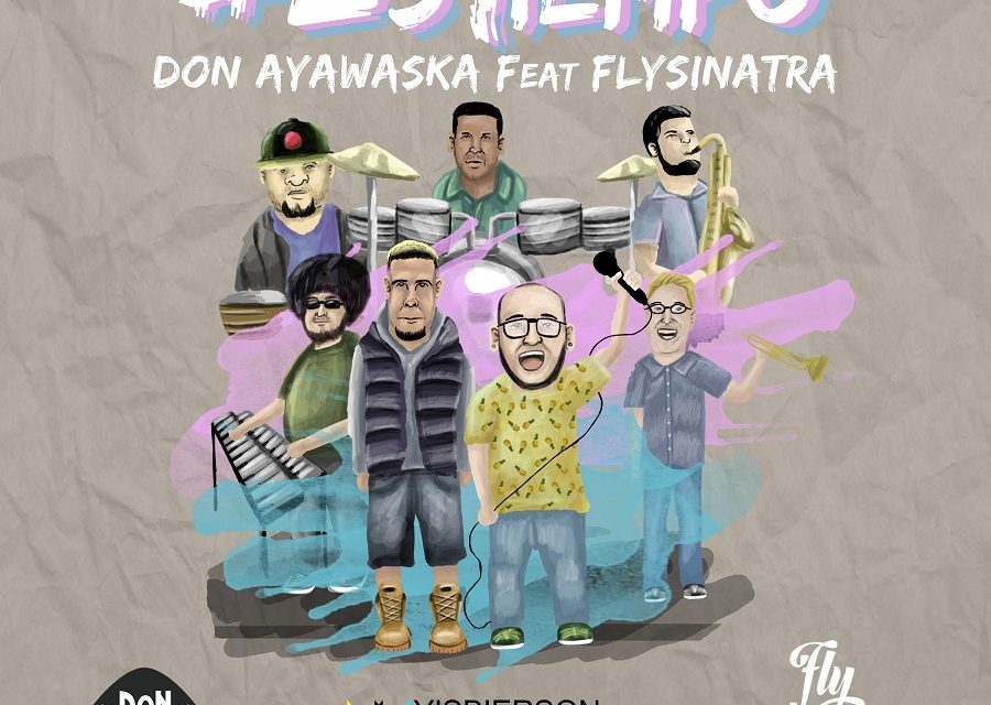 DON AYAWASKA nos dice que Es Tiempo junto a Flysinatra
