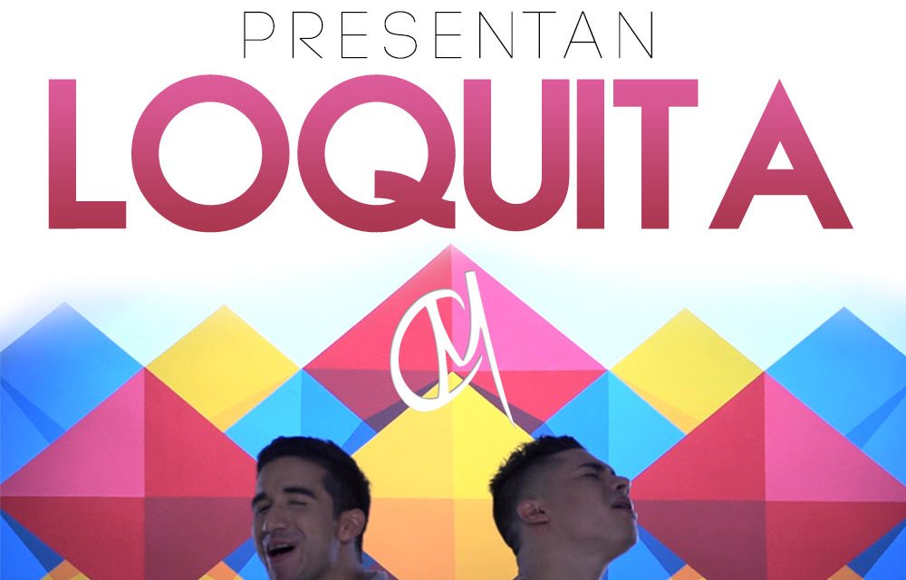 Cesar y Mauro Presentan »Loquita»
