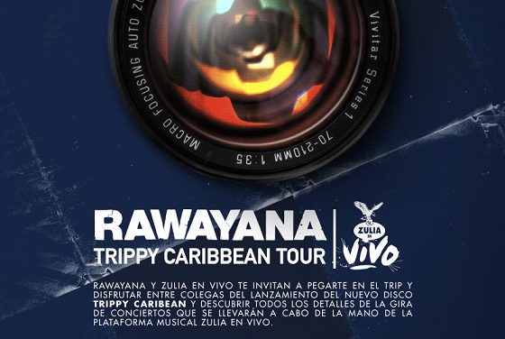 Rawayana y Zulia en Vivo presentan Trippy Caribbean Tour
