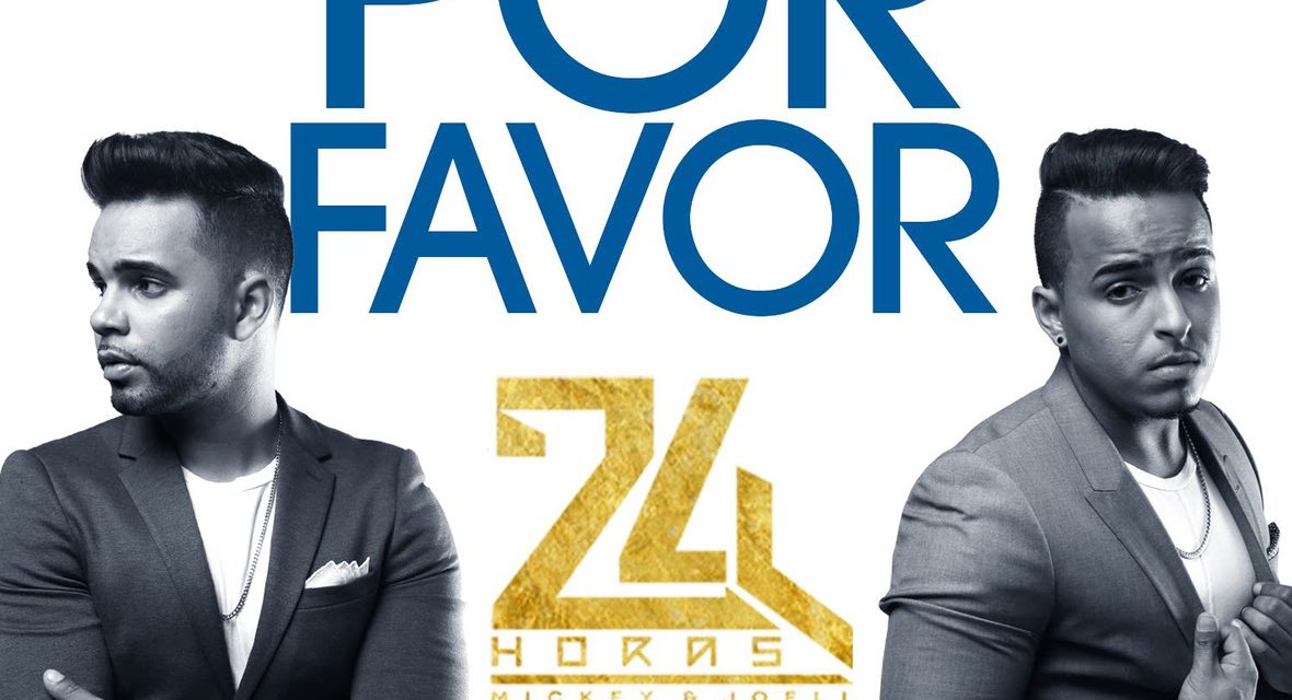 Mickey & Joell »24 Horas» lanzan »Por Favor»