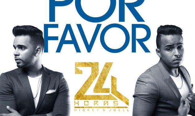 Mickey & Joell »24 Horas» lanzan »Por Favor»