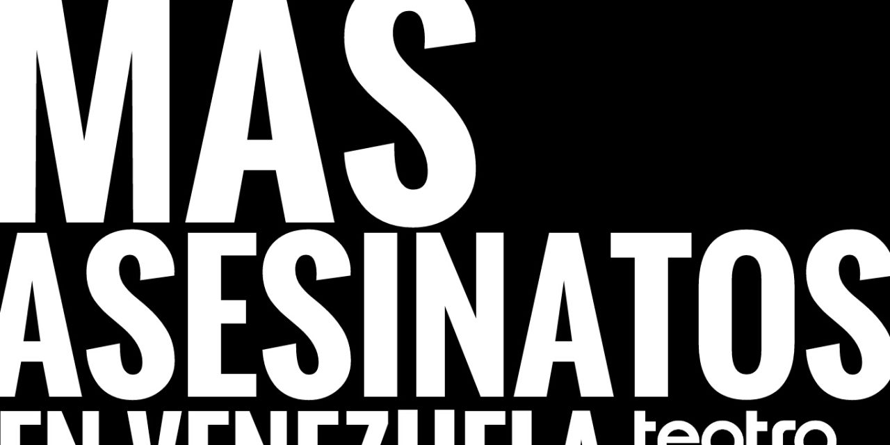 Microteatro Venezuela y Teatro Urban Cuplé alzan la voz con el lema »No más asesinatos en Venezuela»