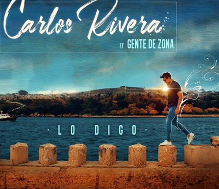 CARLOS RIVERA anuncia el lanzamiento de su nuevo single inédito »Lo digo» FEAT GENTE DE ZONA.