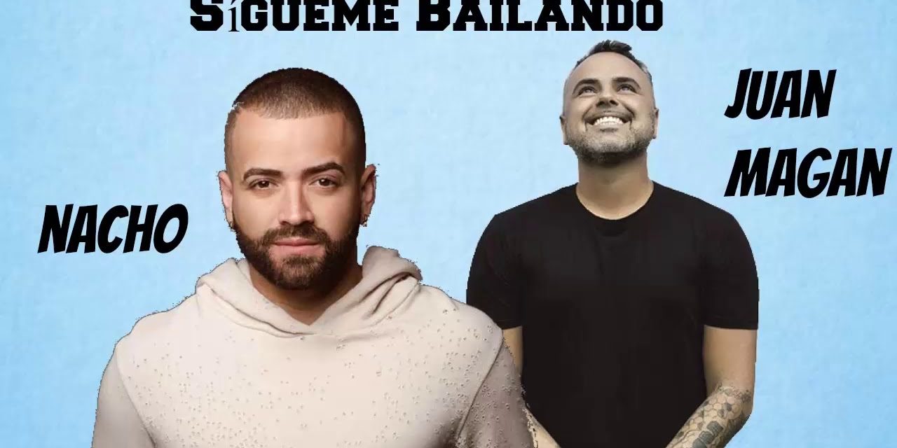 Juan Magan y Nacho estrenan tema y video de »Sígueme Bailando» ft. Pasabordo (+Video)