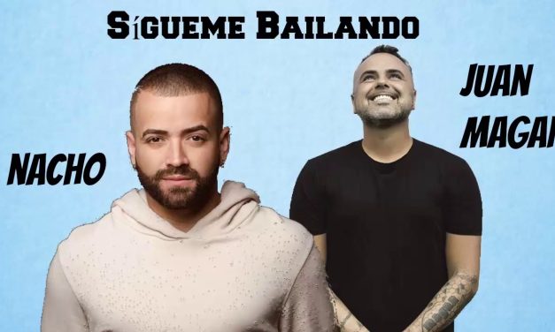 Juan Magan y Nacho estrenan tema y video de »Sígueme Bailando» ft. Pasabordo (+Video)