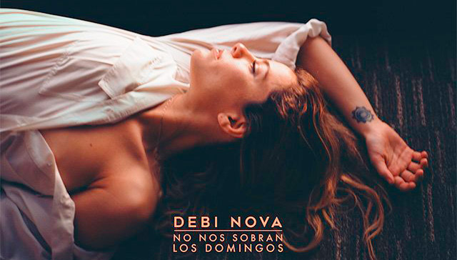 Debi Nova presenta su nueva canción »No Nos Sobran Los Domingos» (+Video)