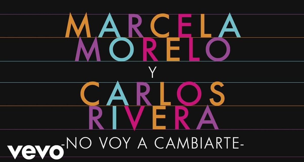 MARCELA MORELO y CARLOS RIVERA presentan »No Voy a Cambiarte»