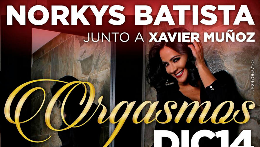 »Orgasmos» de Norkys Batista regresa a Caracas con Profit Producciones