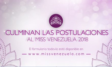 CULMINAN LAS POSTULACIONES AL MISS VENEZUELA 2018