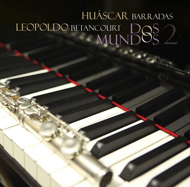 Huáscar Barradas y Leopoldo Betancourt de nuevo juntos presentan su más reciente CD »Dos Mundos 2»